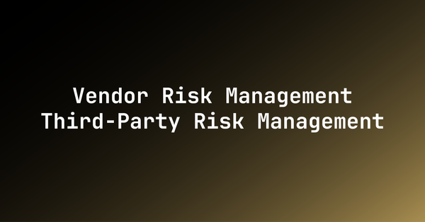 Vendor Risk Management